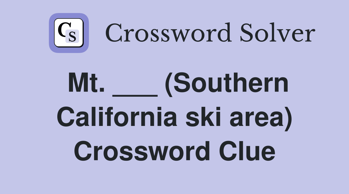 Mt. ___ (Southern California ski area) Crossword Clue