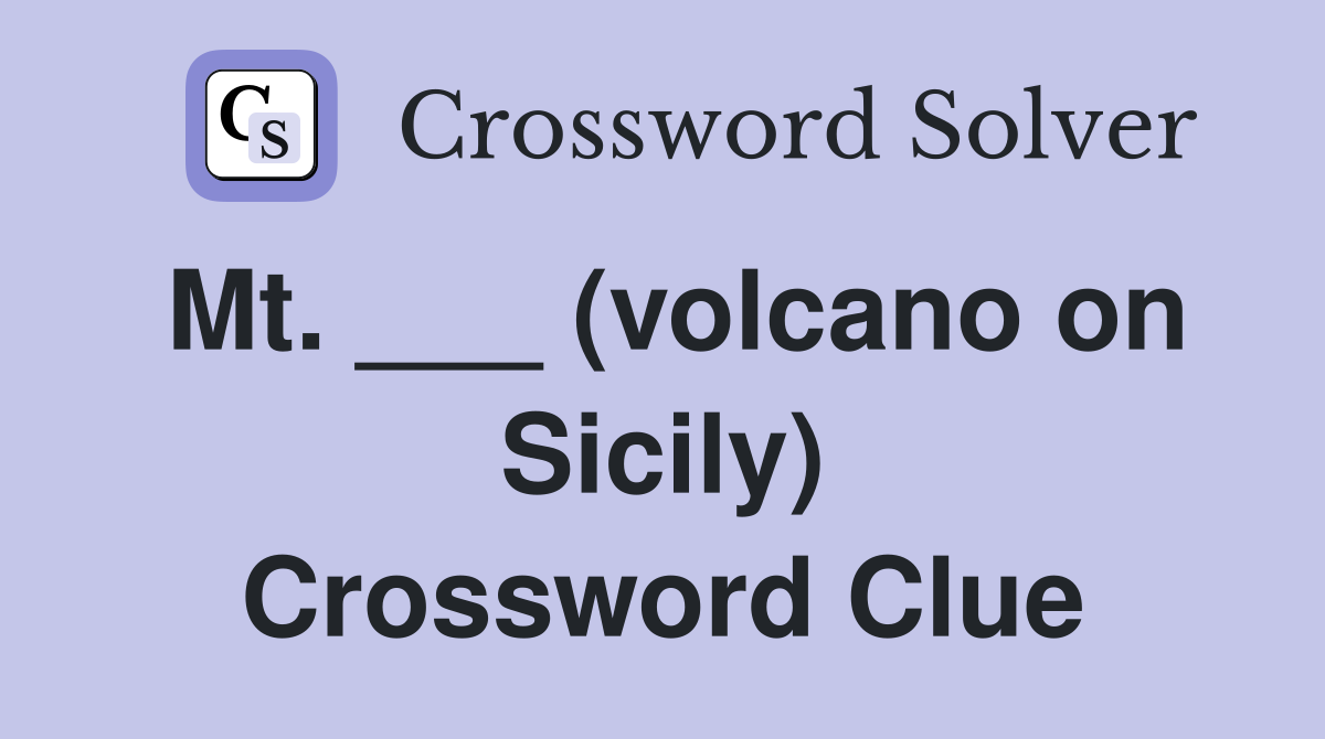 Mt. ___ (volcano on Sicily) Crossword Clue