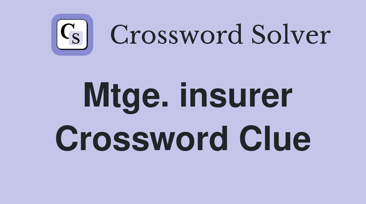 Mtge. insurer Crossword Clue