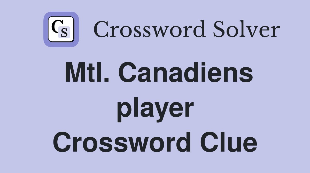 Mtl. Canadiens player Crossword Clue