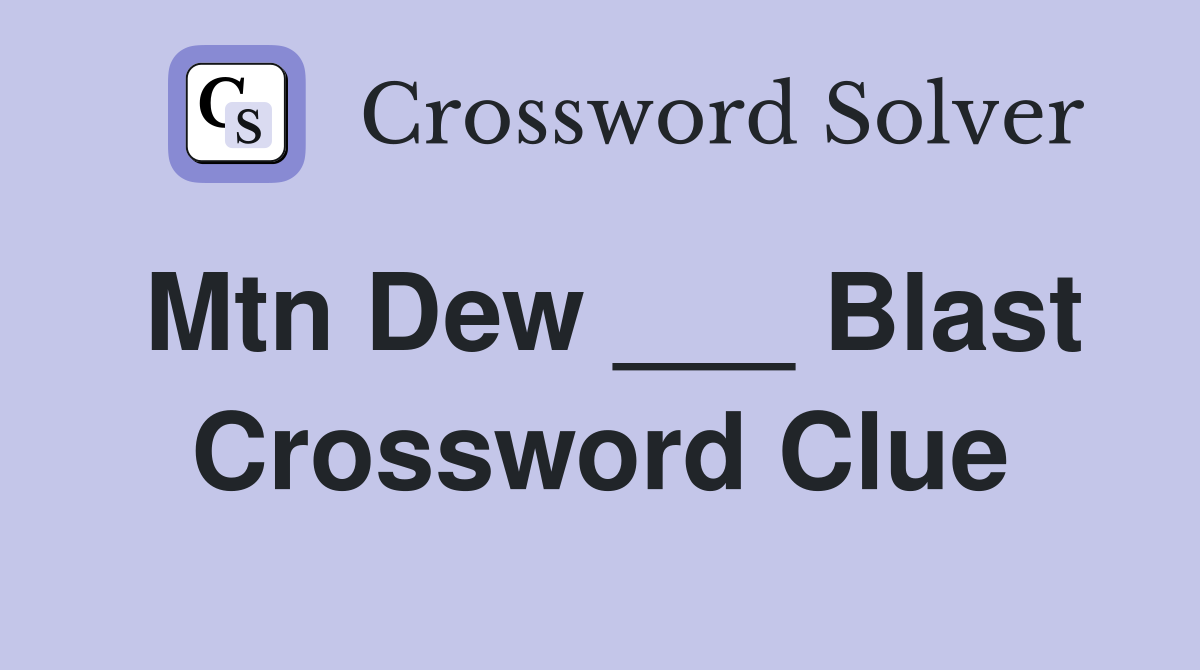 Mtn Dew ___ Blast Crossword Clue