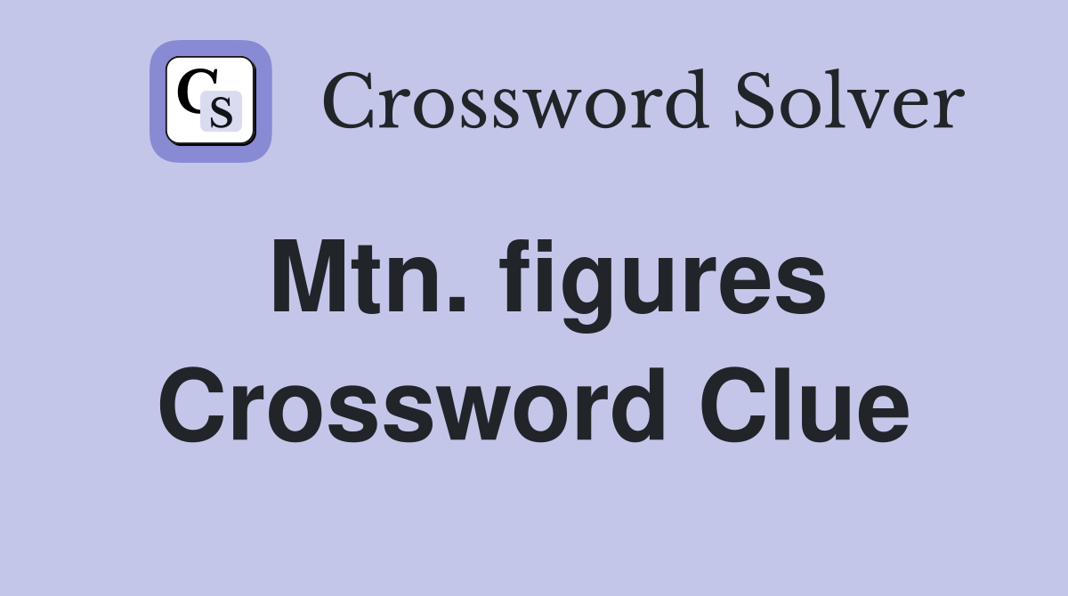 Mtn. figures Crossword Clue