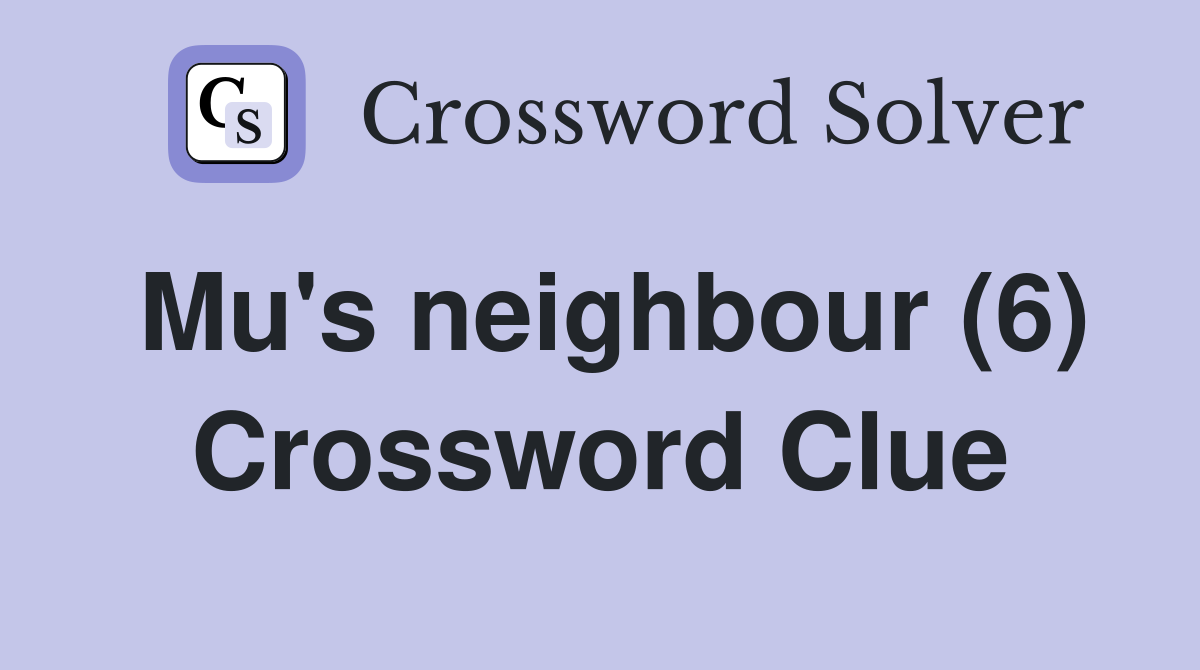 Mu's neighbour (6) Crossword Clue