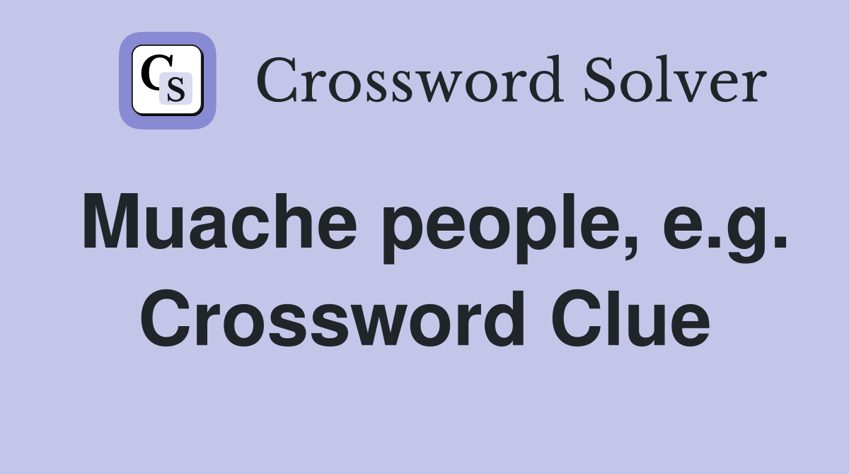 Muache people, e.g. Crossword Clue