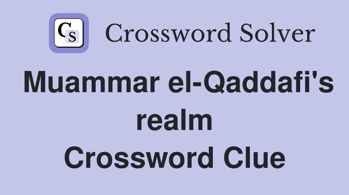 Muammar el-Qaddafi's realm Crossword Clue