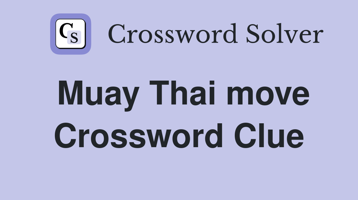 Muay Thai move Crossword Clue