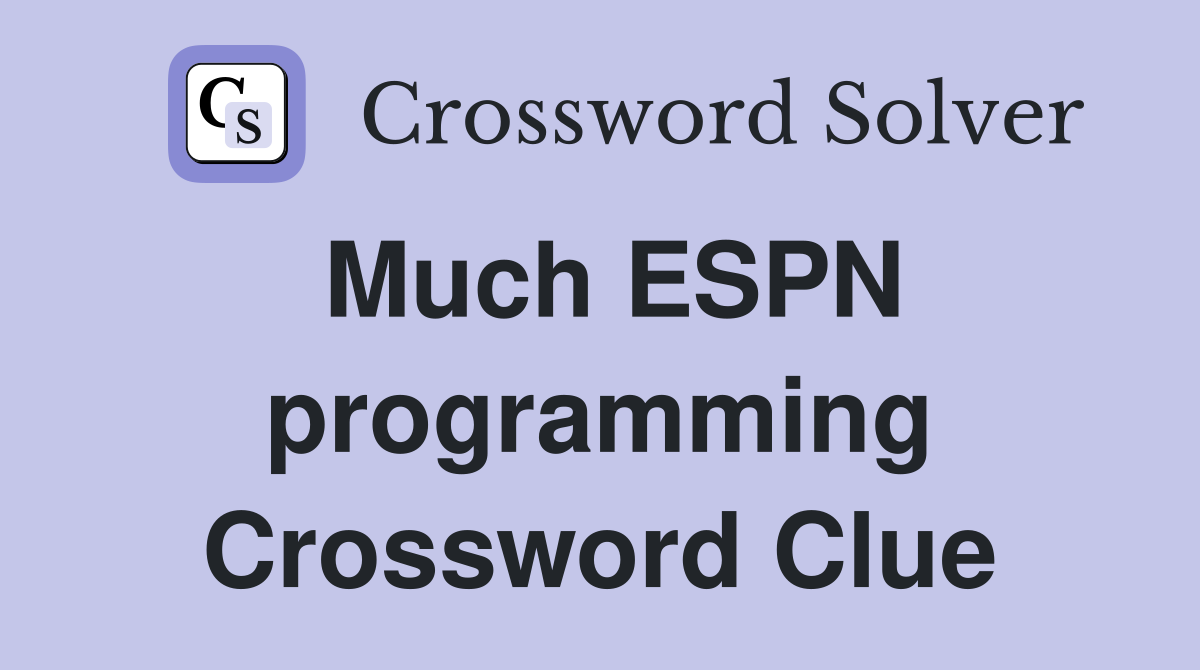 Much ESPN programming Crossword Clue