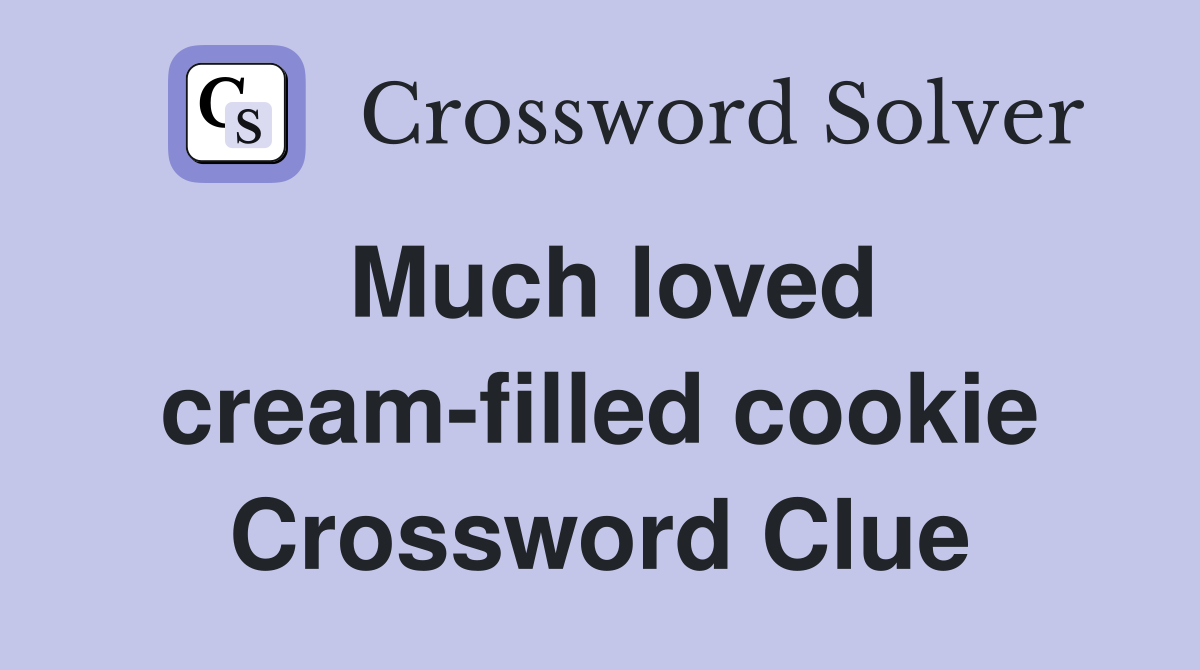 Much loved cream-filled cookie Crossword Clue