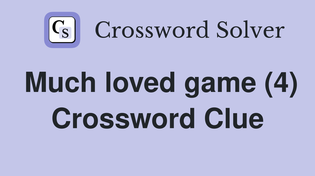 Much loved game (4) Crossword Clue