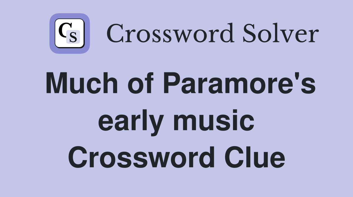 Much of Paramore's early music Crossword Clue