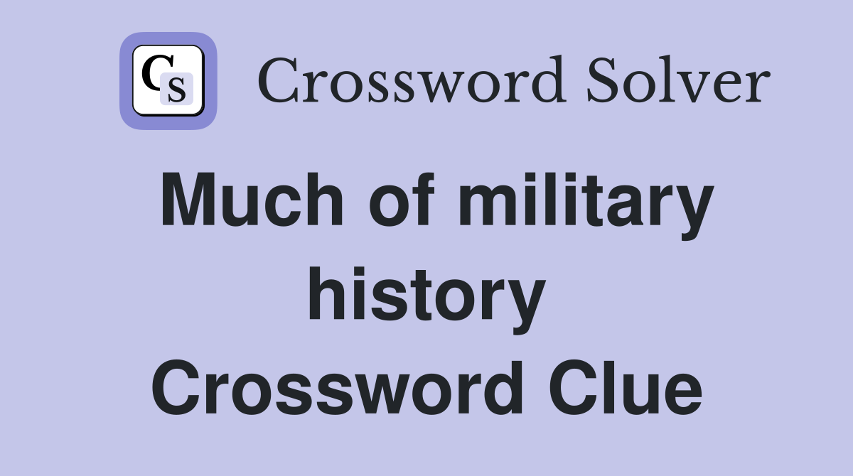 Much of military history Crossword Clue