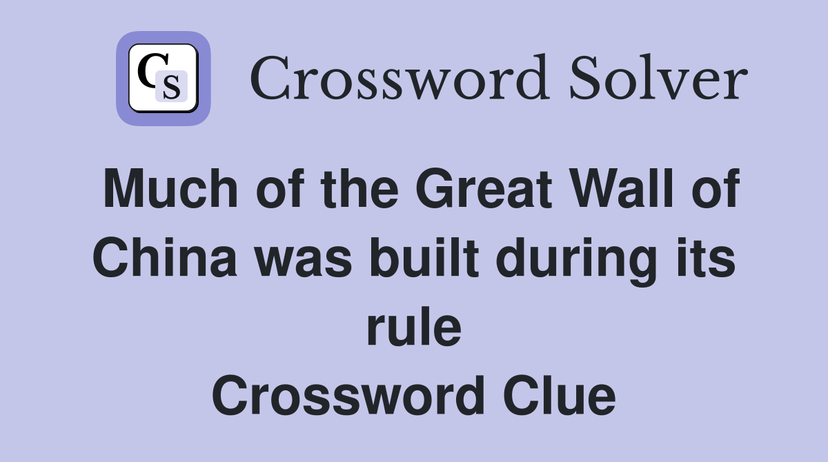 Much of the Great Wall of China was built during its rule Crossword Clue