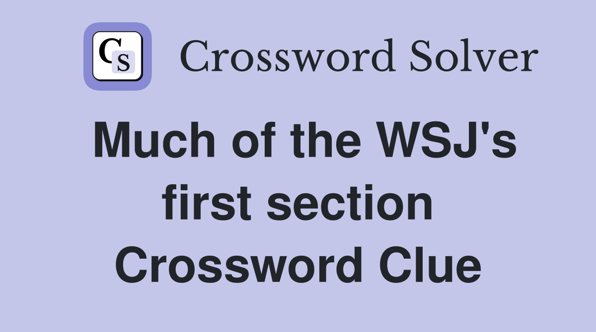 Much of the WSJ's first section Crossword Clue