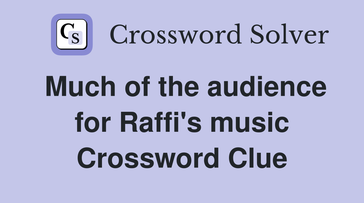 Much of the audience for Raffi's music Crossword Clue
