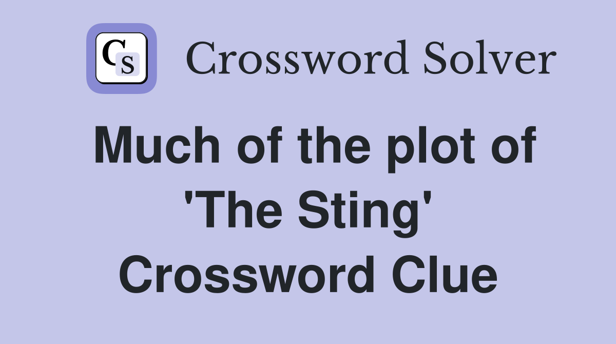 Much of the plot of 'The Sting' Crossword Clue
