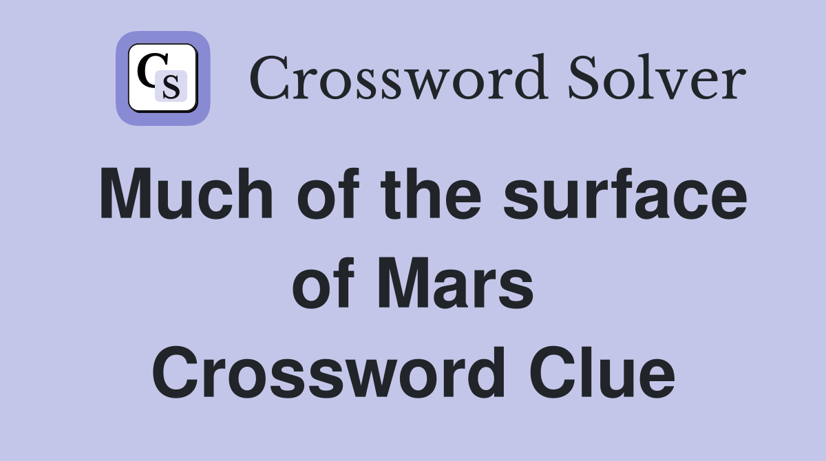 Much of the surface of Mars Crossword Clue