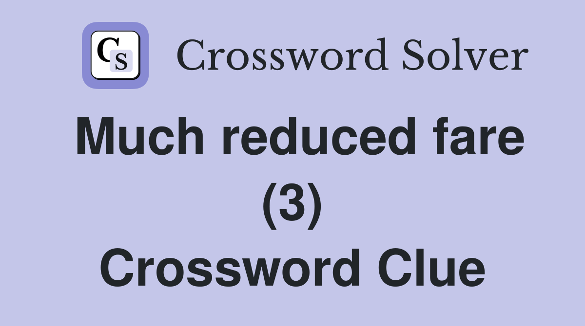 Much reduced fare (3) Crossword Clue