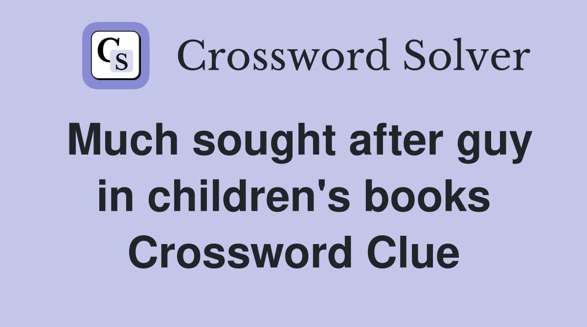 Much sought after guy in children's books Crossword Clue