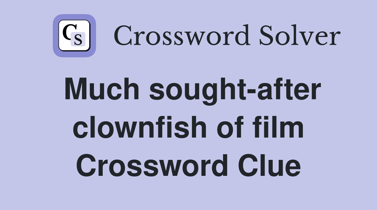 Much sought-after clownfish of film Crossword Clue