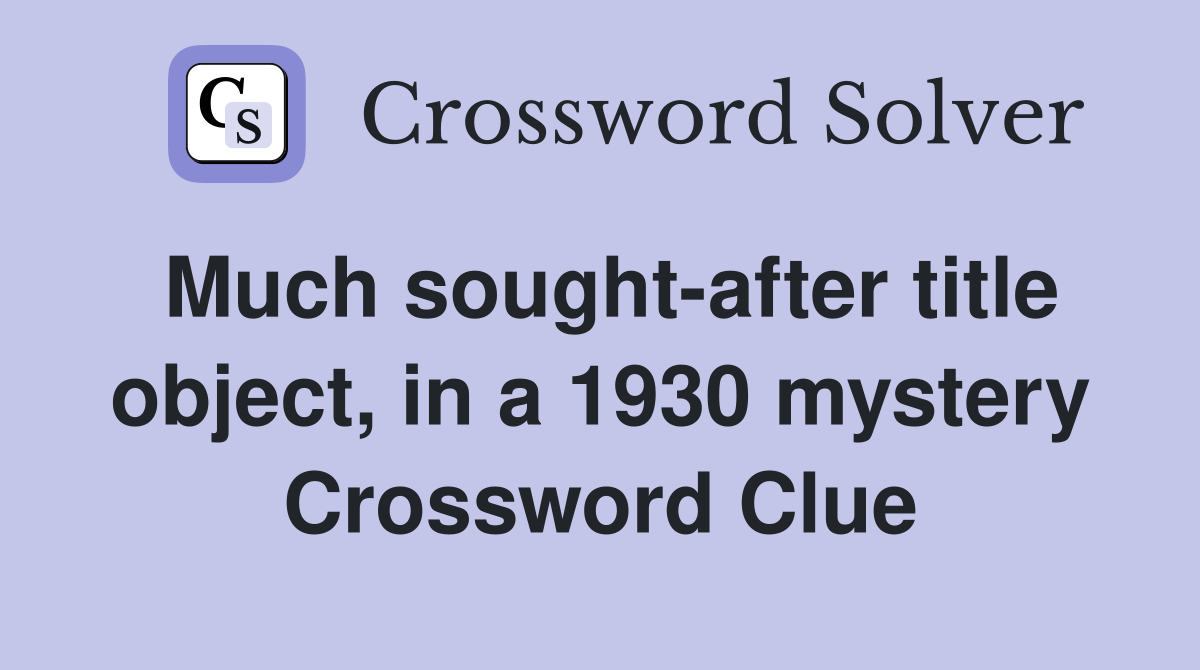 Much sought-after title object, in a 1930 mystery Crossword Clue
