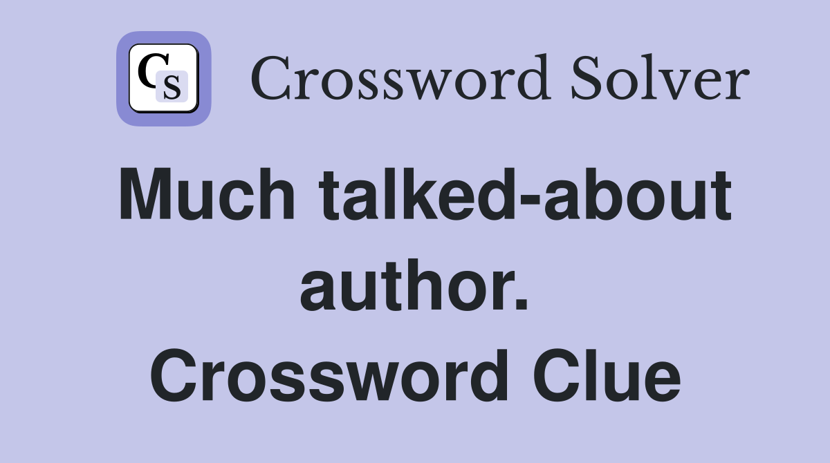 Much talked-about author. Crossword Clue