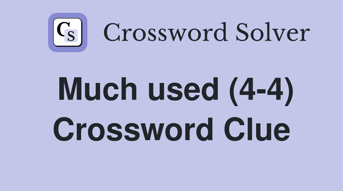 Much used (4-4) Crossword Clue