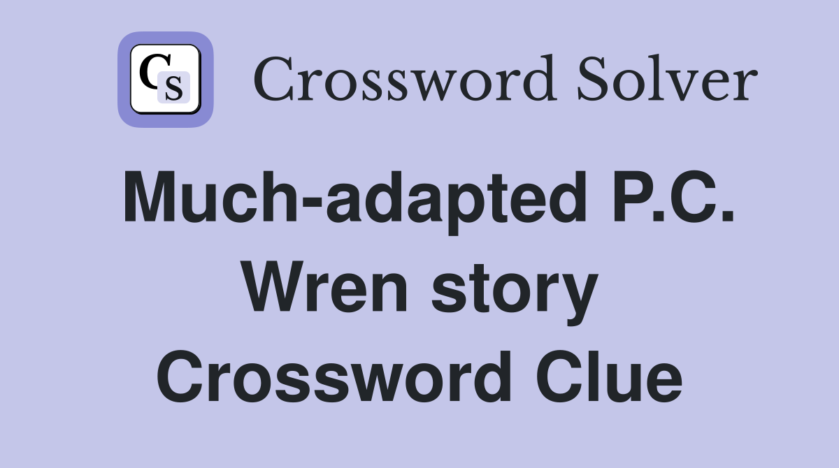Much-adapted P.C. Wren story Crossword Clue