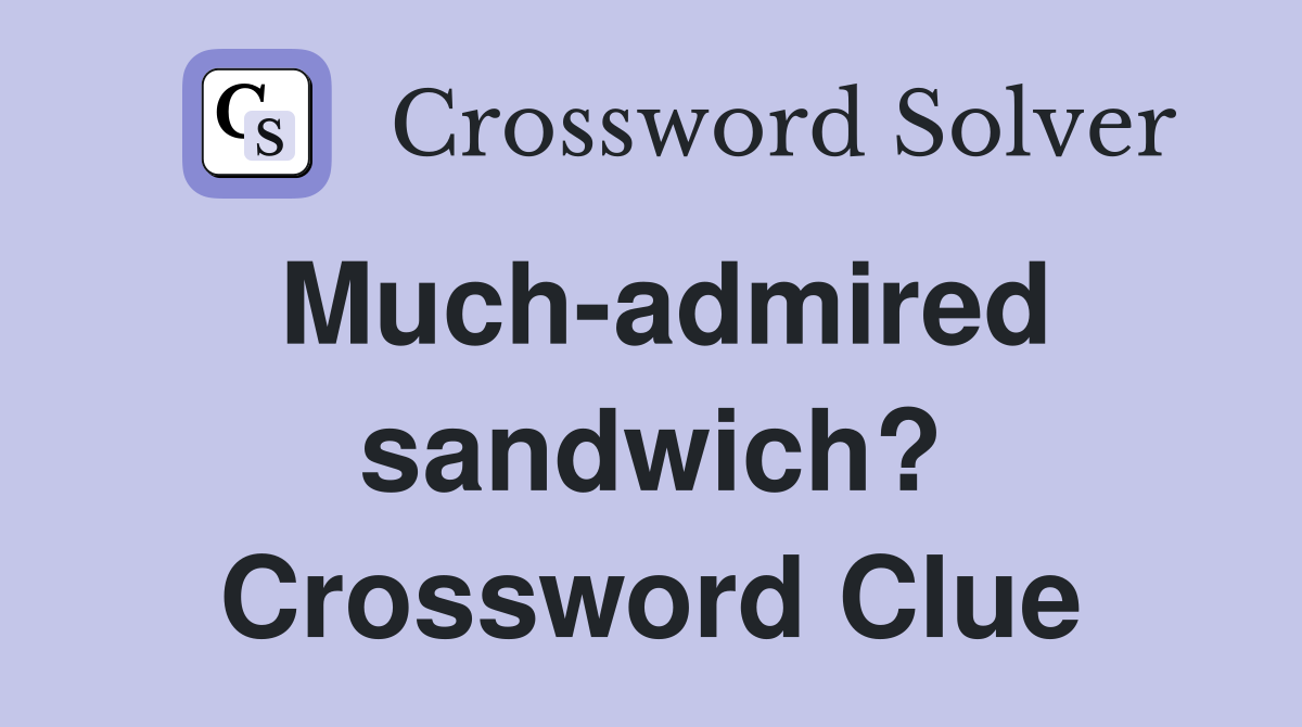 Much-admired sandwich? Crossword Clue