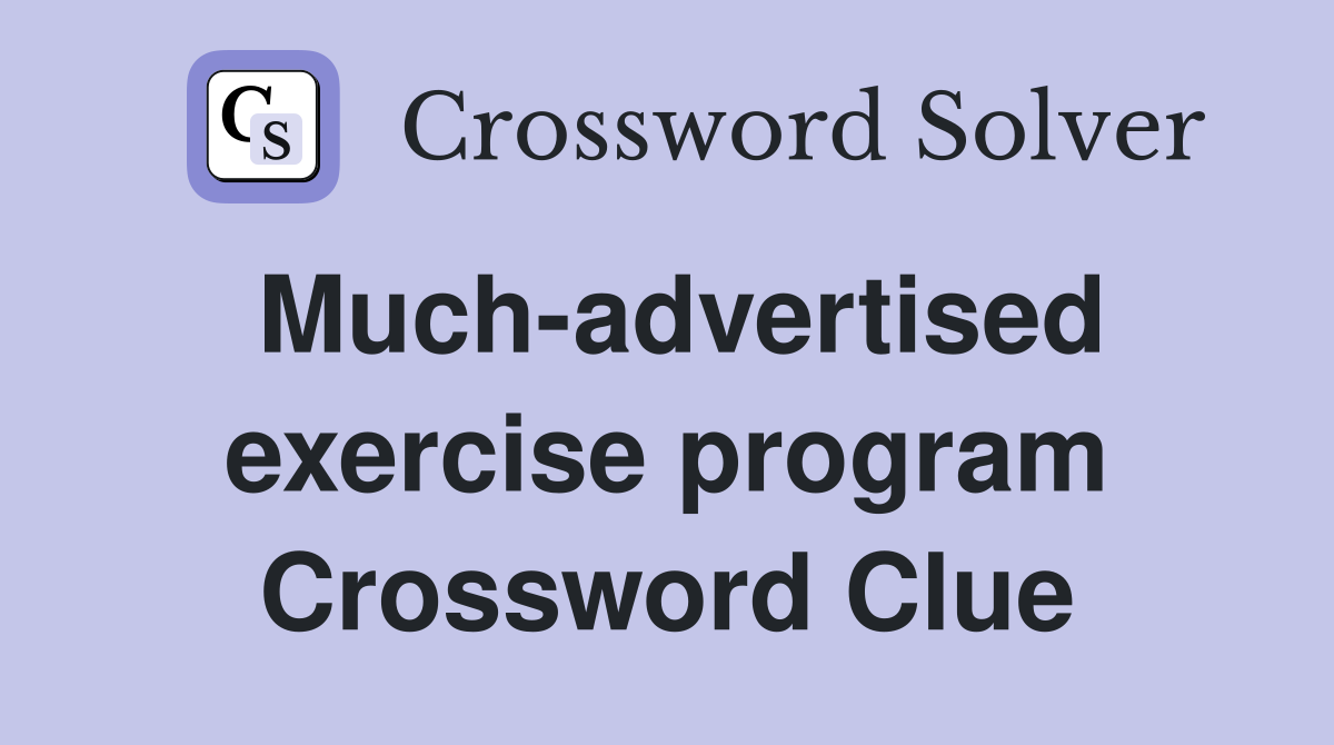 Much-advertised exercise program Crossword Clue