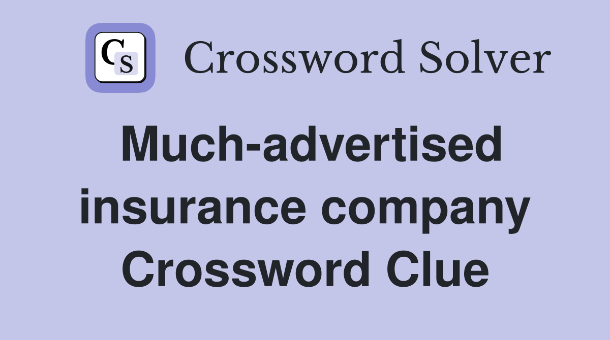 Much-advertised insurance company Crossword Clue