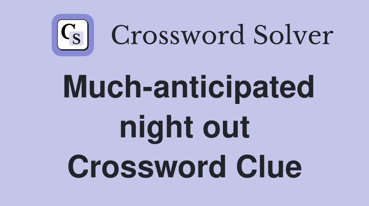 Much-anticipated night out Crossword Clue