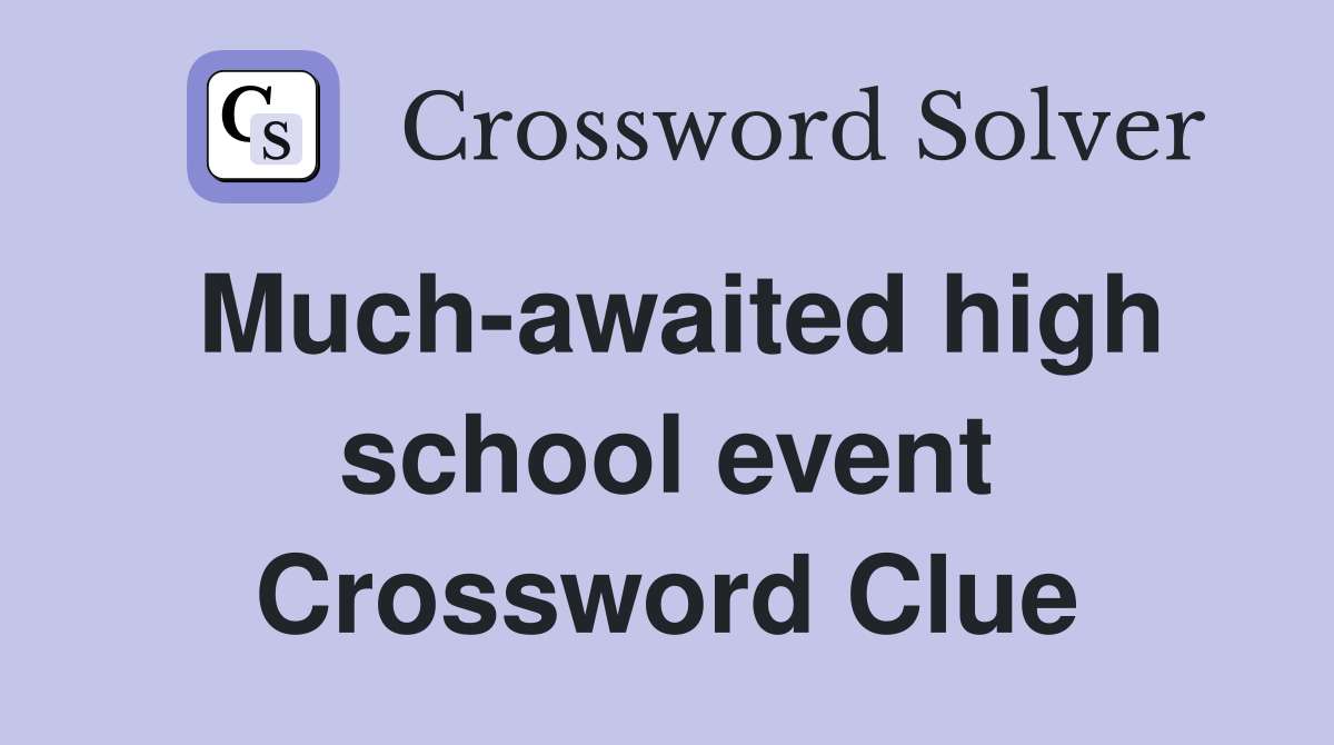 Much-awaited high school event Crossword Clue