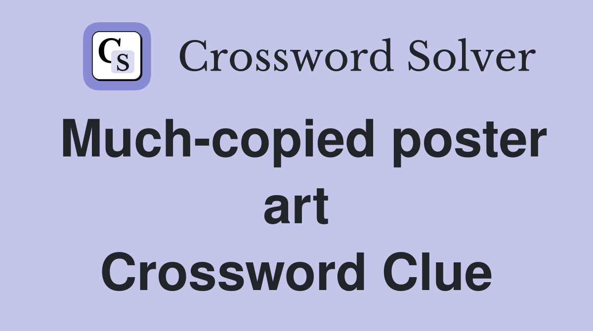 Much-copied poster art Crossword Clue