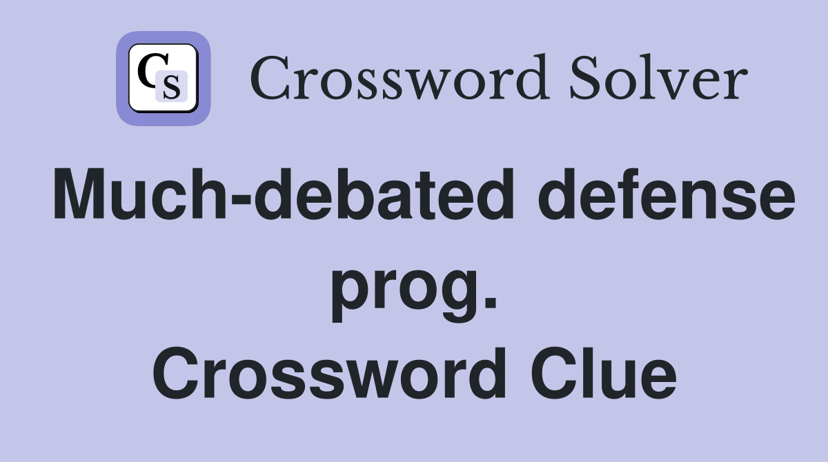 Much-debated defense prog. Crossword Clue