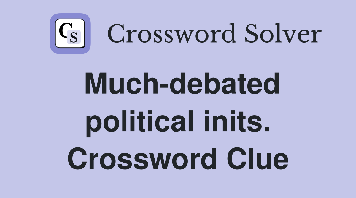 Much-debated political inits. Crossword Clue