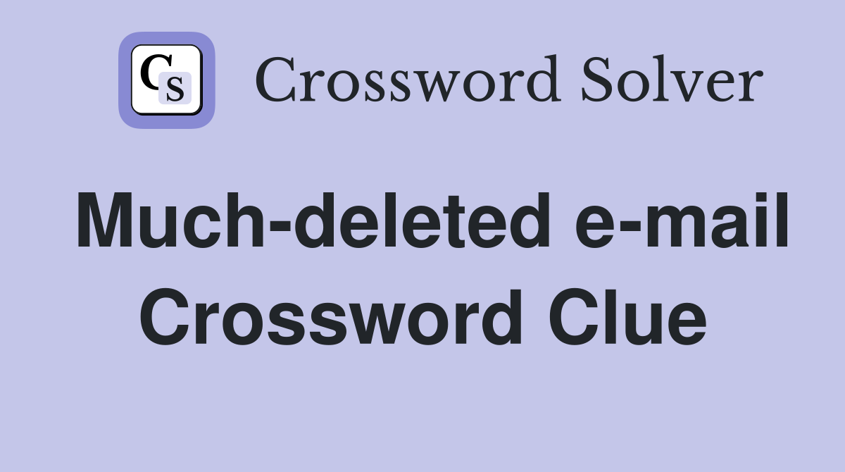 Much-deleted e-mail Crossword Clue