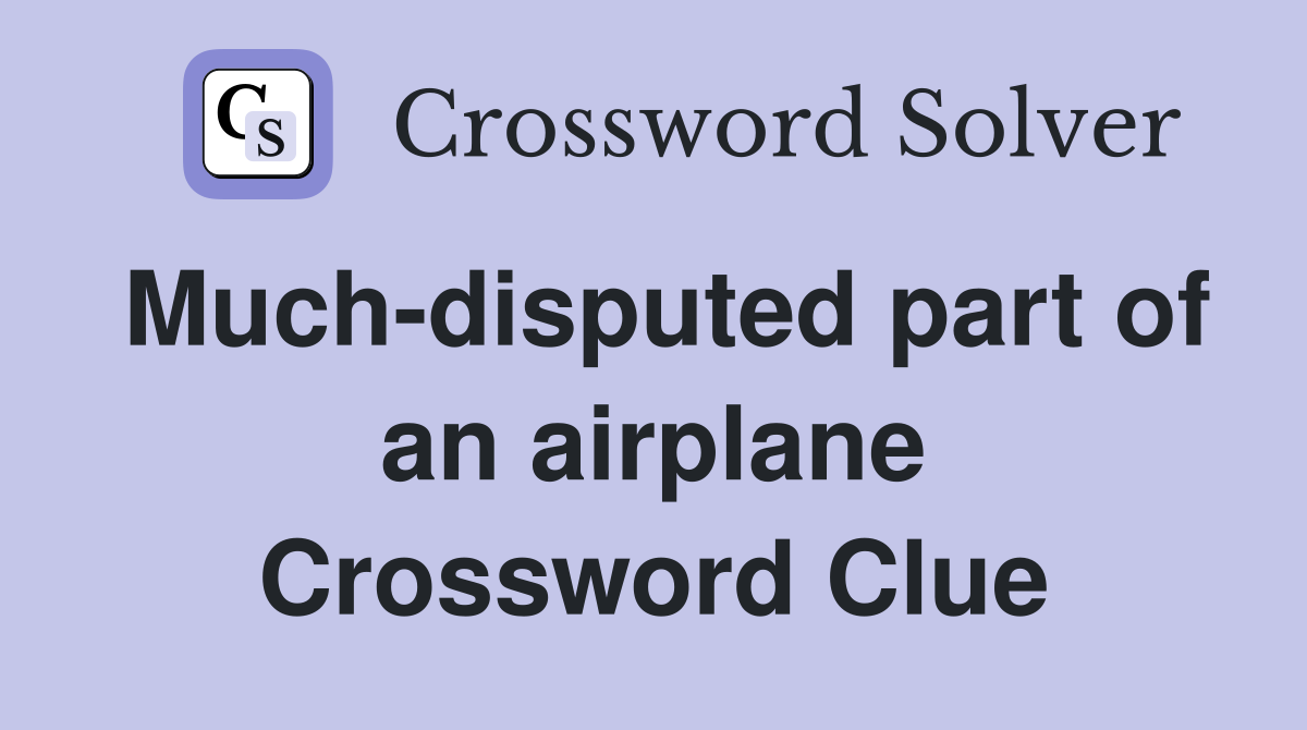 Much-disputed part of an airplane Crossword Clue