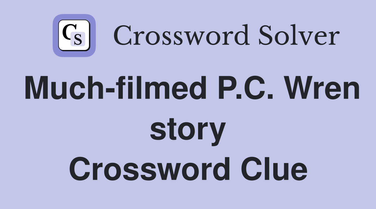Much-filmed P.C. Wren story Crossword Clue