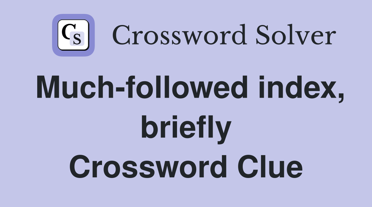 Much-followed index, briefly Crossword Clue