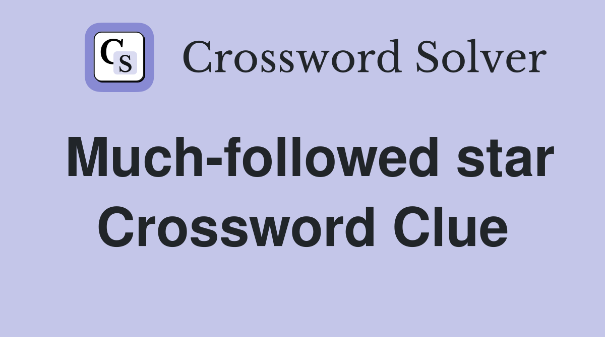 Much-followed star Crossword Clue