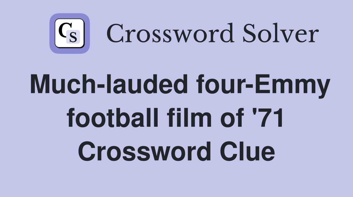 Much-lauded four-Emmy football film of '71 Crossword Clue