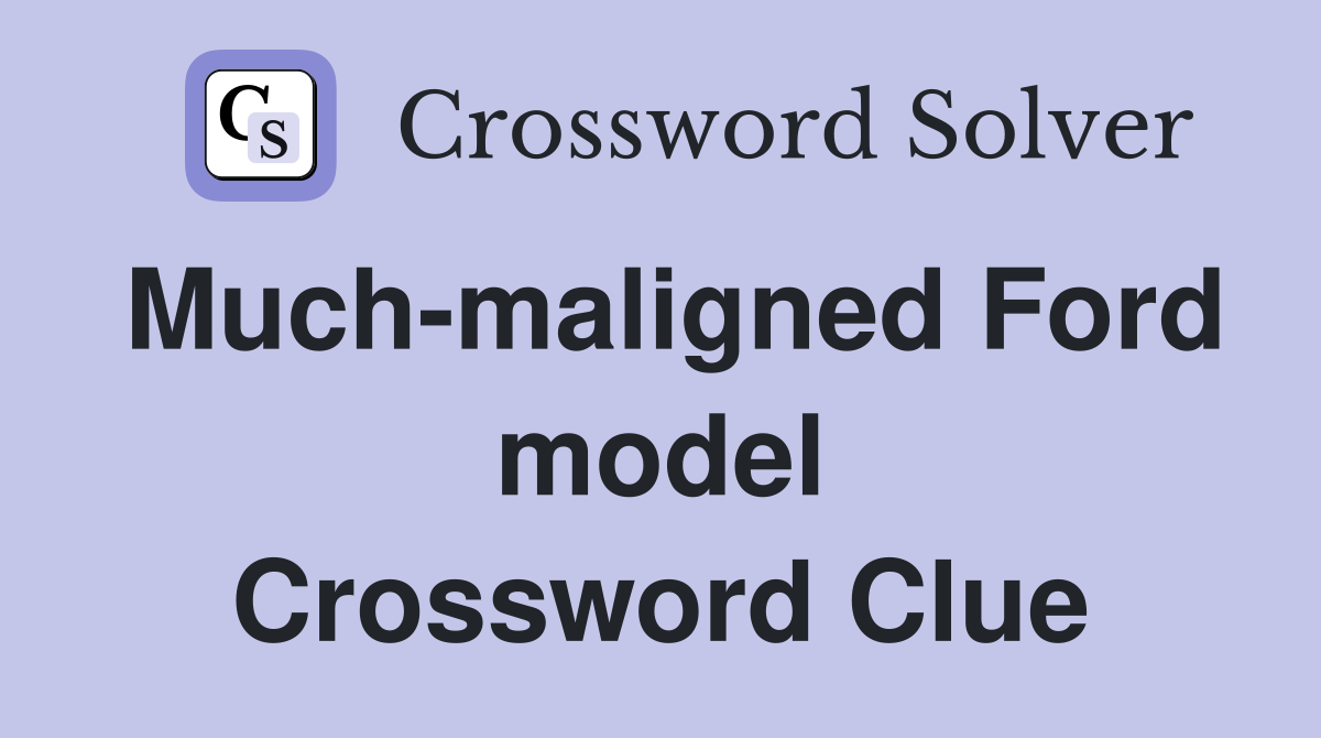 Much-maligned Ford model Crossword Clue