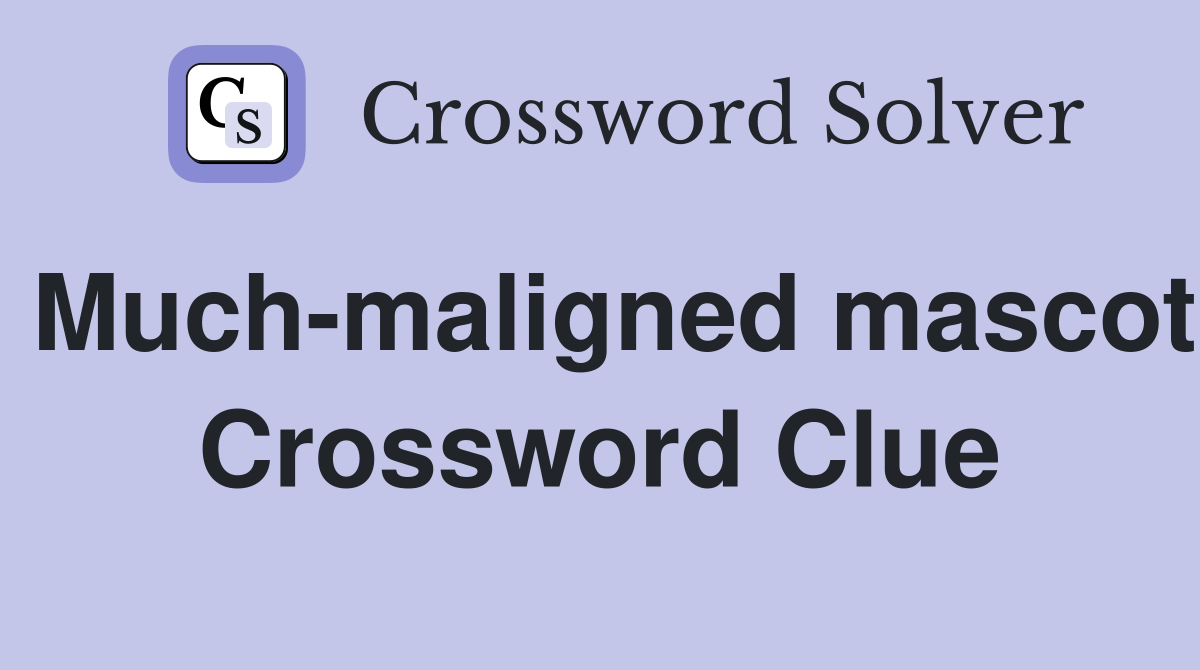 Much-maligned mascot Crossword Clue