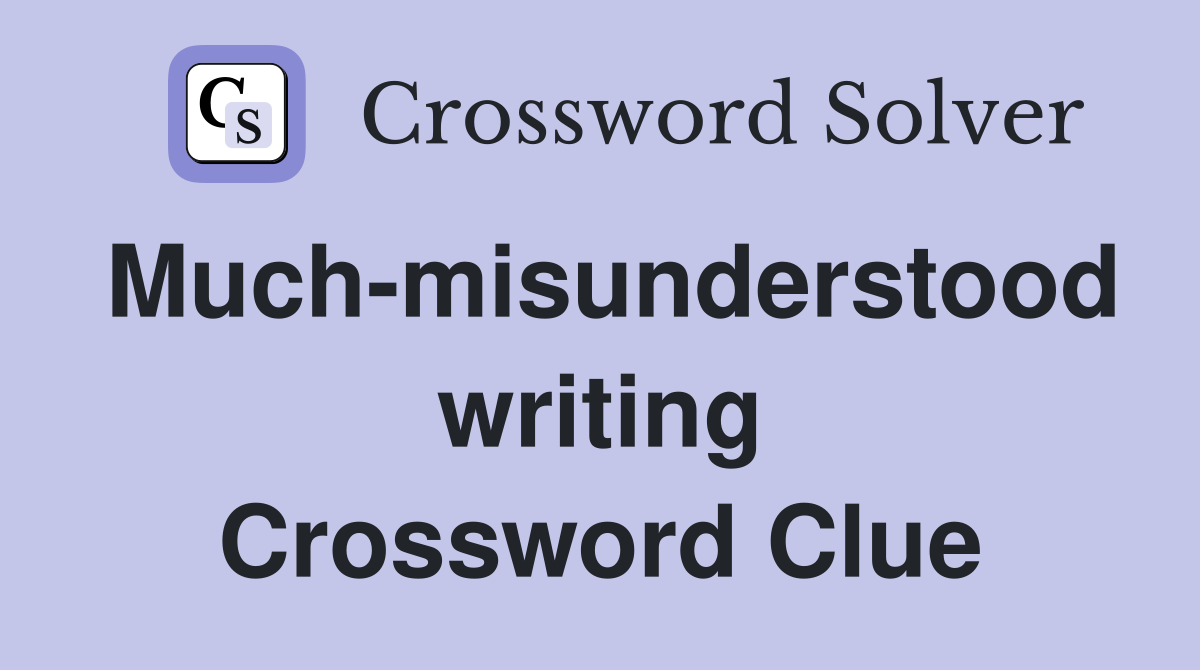 Much-misunderstood writing Crossword Clue