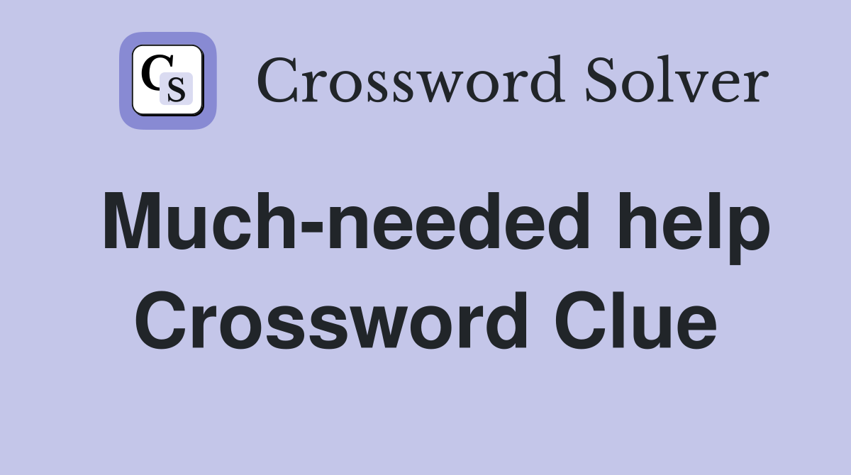 Much-needed help Crossword Clue