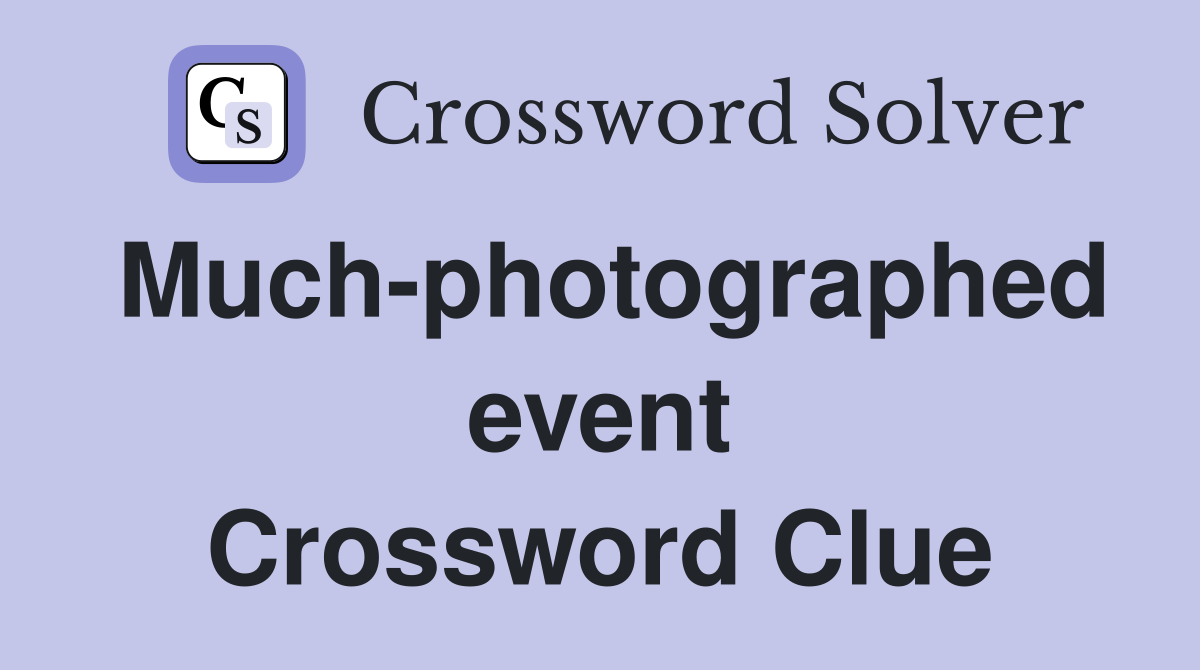 Much-photographed event Crossword Clue
