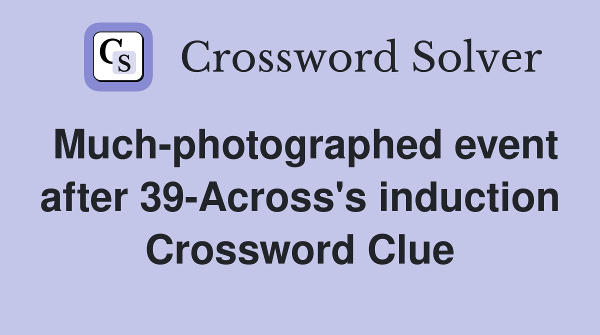 Much-photographed event after 39-Across's induction Crossword Clue