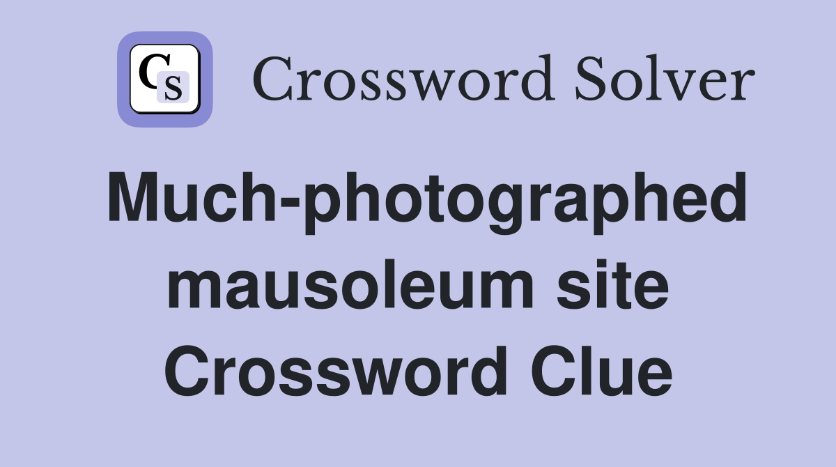 Much-photographed mausoleum site Crossword Clue