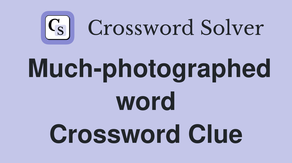 Much-photographed word Crossword Clue