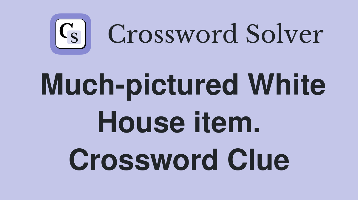 Much-pictured White House item. Crossword Clue